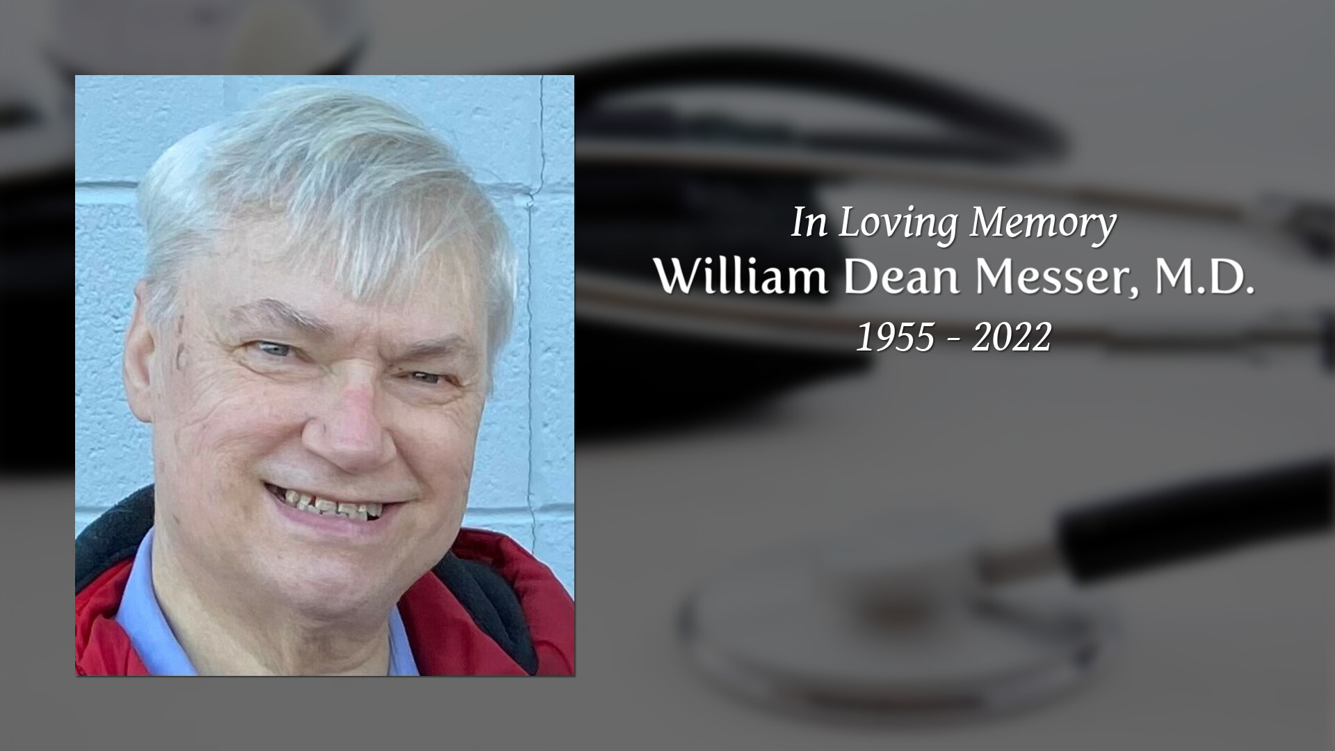 William Dean Messer, M.D. - Tribute Video