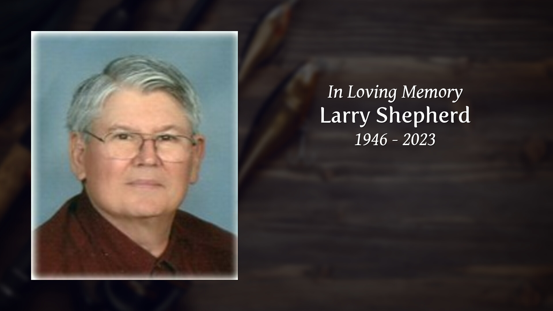 Larry Shepherd Tribute Video