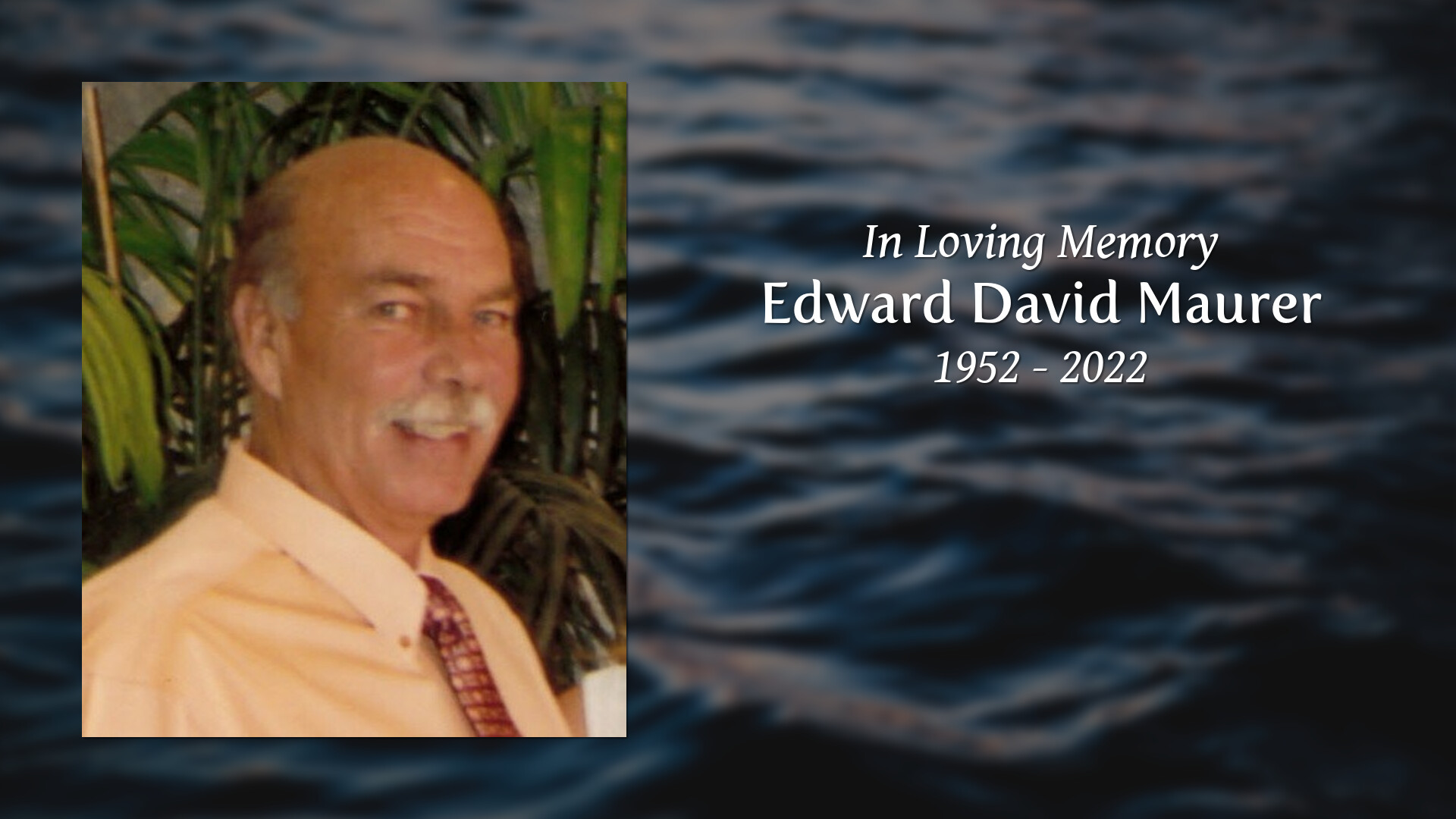 Edward David Maurer Tribute Video