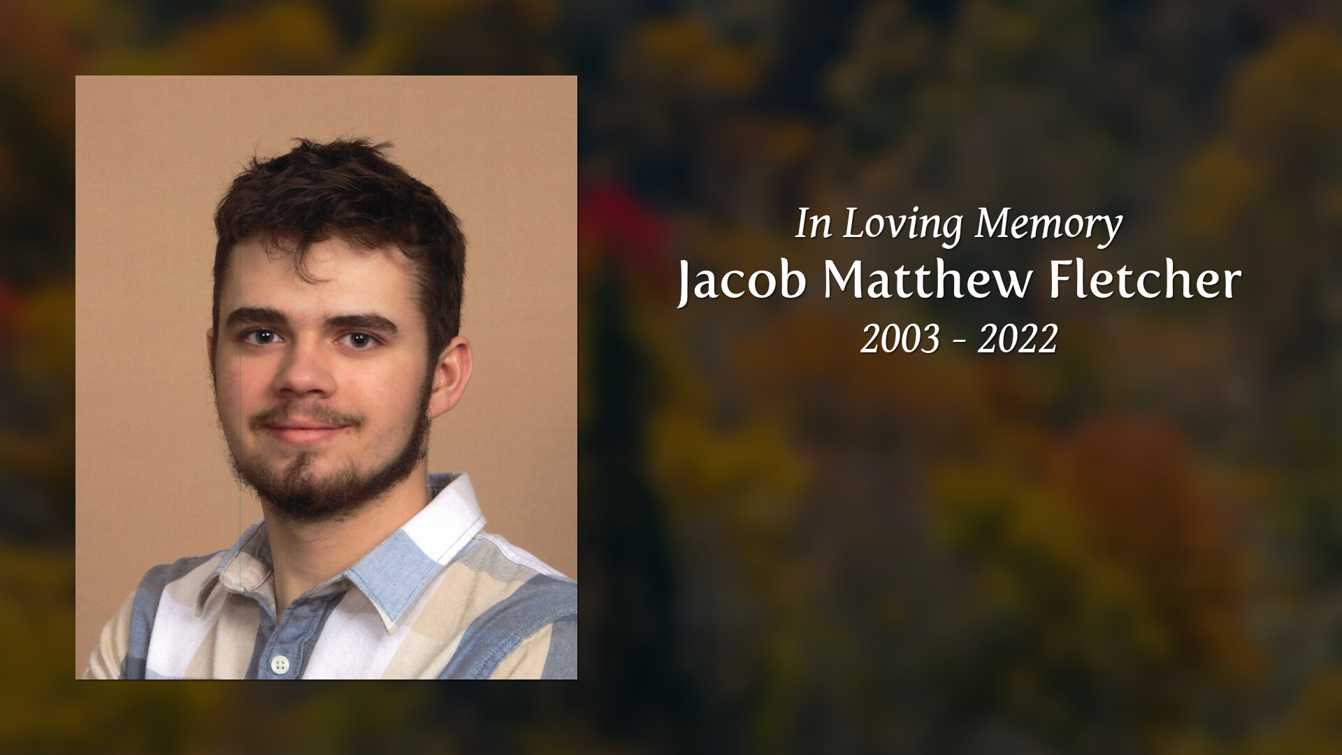 Jacob Matthew Fletcher Tribute Video