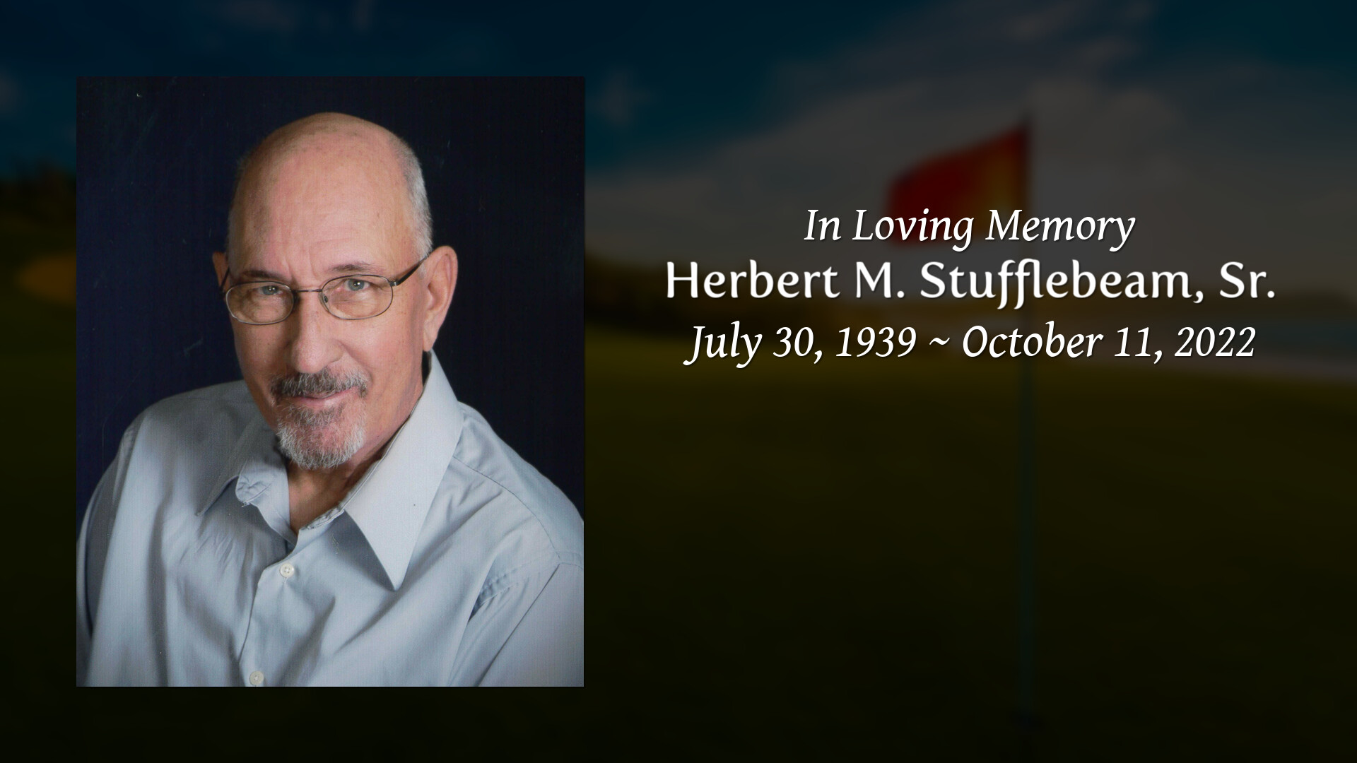 Herbert M. Stufflebeam, Sr. Tribute Video